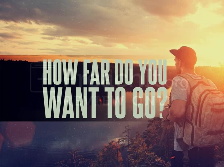 How Far Do You Want to Go?