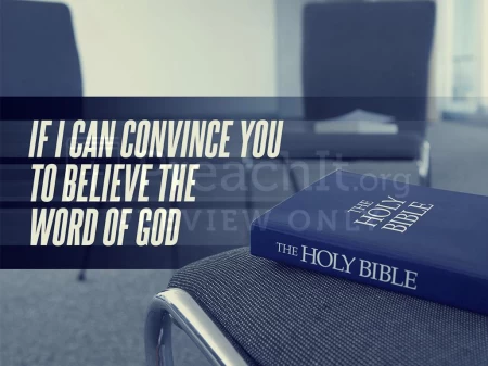 If I Can Convince You to Believe the Word of God