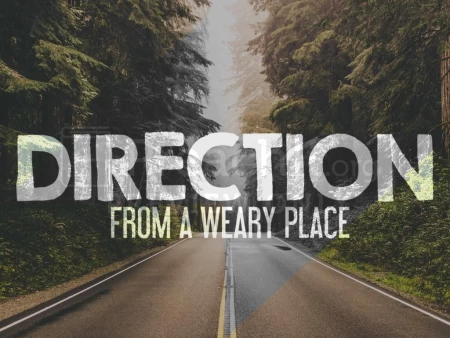 Direction From A Weary Place