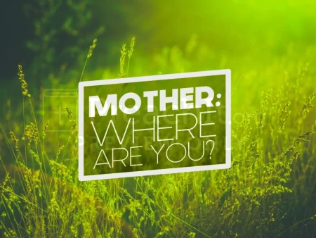 Mother: Where Are You?