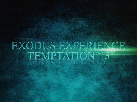 Exodus Experience: Temptation No. 3