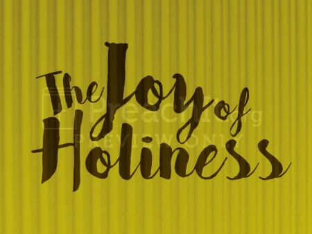 The Joy Of Holiness