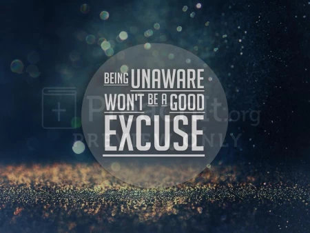 Being Unaware Won’t Be A Good Excuse