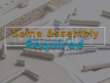 Some Assembly Required