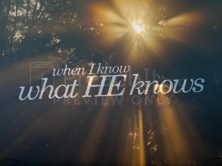 When I Know What He Knows