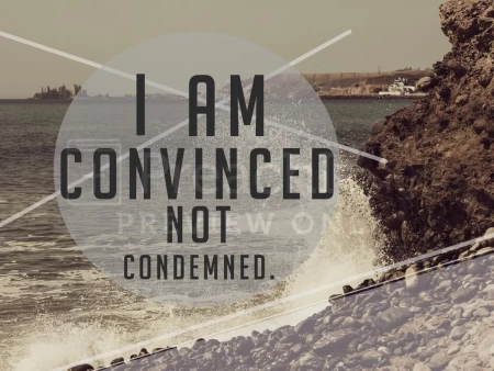 I Am Convinced, Not Condemned