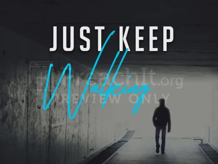 Just Keep Walking