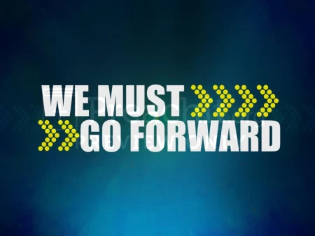We Must Go Forward