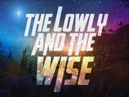 The Lowly and The Wise