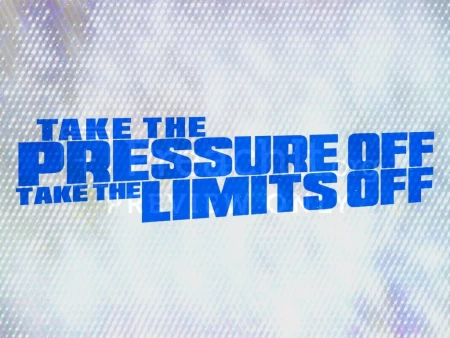 Take The Pressure Off; Take The Limits Off
