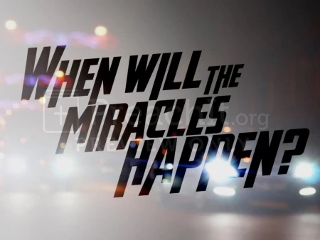 When Will The Miracles Happen?