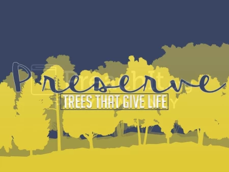 Preserve Trees that Give Life