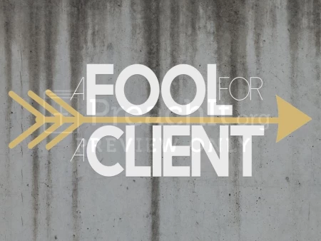 A Fool for a Client