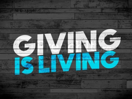 Giving Is Living