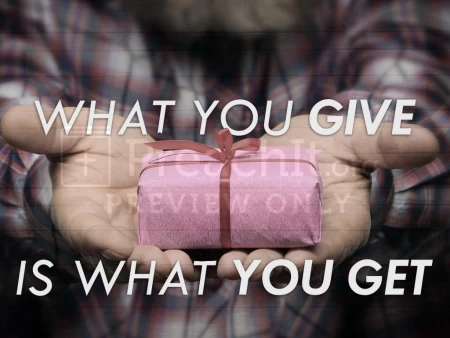 What You Give Is What You Get