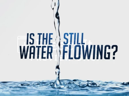 Is The Water Still Flowing?