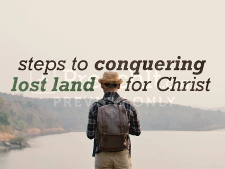 Steps to Conquering Lost Land for Christ