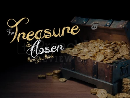 The Treasure Is Closer Than You Think