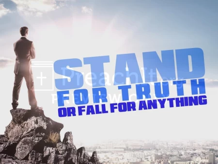 Stand for Truth or Fall for Anything
