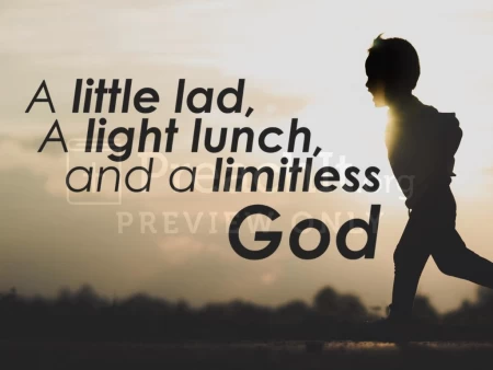 A Little Lad, A Light Lunch and A Limitless God