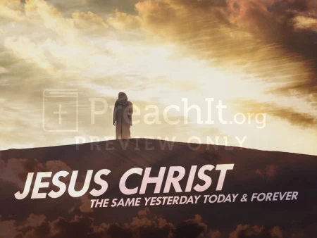 Jesus Christ The Same Yesterday Today and Forever