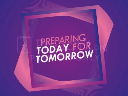 Preparing Today for Tomorrow