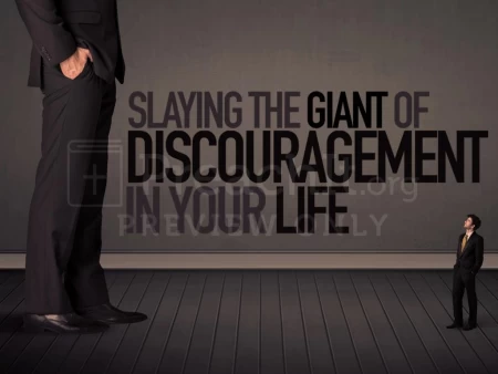 Slaying The Giant Of Discouragement In Your Life