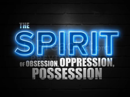 The Spirit of Obsession, Oppression, Possession