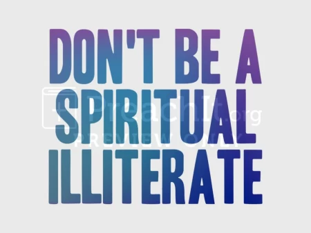 Don’t Be a Spiritual Illiterate