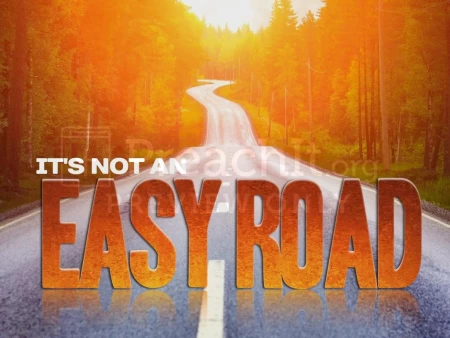 It’s Not an Easy Road