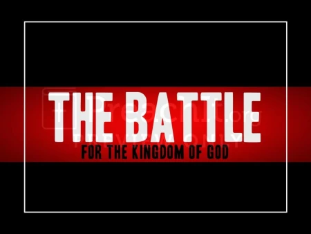 The Battle For The Kingdom Of God