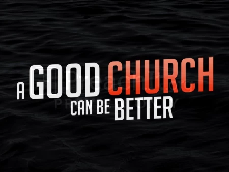 How to Make a Good Church a Better Church