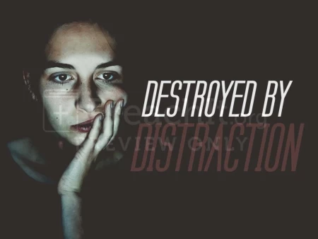 Destroyed By Distraction