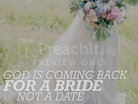 God Is Coming Back For A Bride Not A Date!