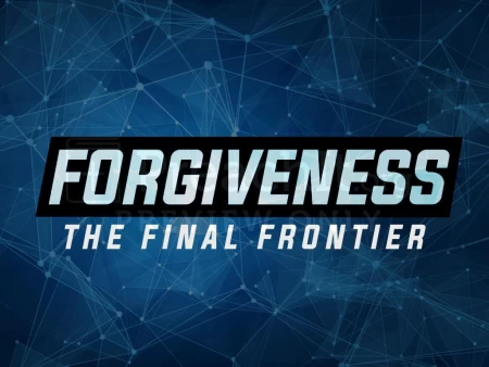 Forgiveness, the Final Frontier