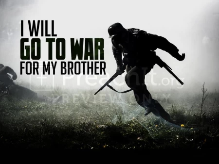 I Will Go To War For My Brother