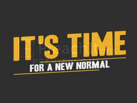 It’s Time for A New Normal