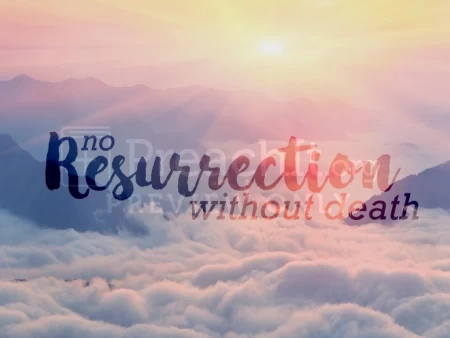 No Resurrection without Death
