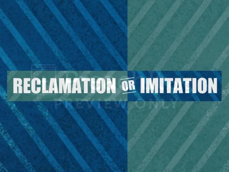Reclamation Or Imitation?