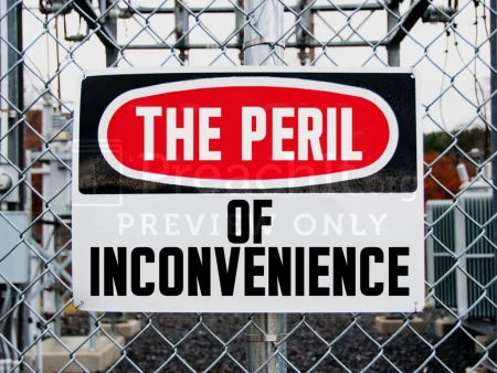 The Peril Of Inconvenience