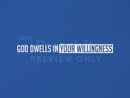 God Dwells in Your Willingness
