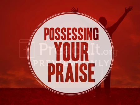 Possessing your Praise