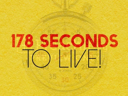 178 Seconds to Live!