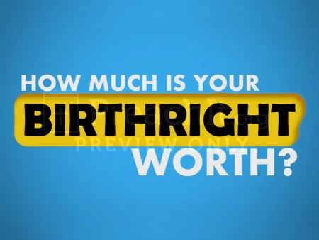 How Much is Your Birthright Worth?