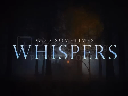 God Sometimes Whispers