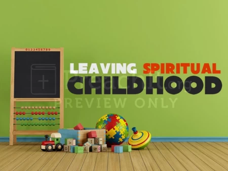 Leaving Spiritual Childhood