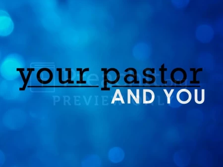 Your Pastor and You