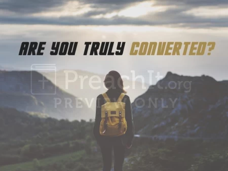 Are You Truly Converted