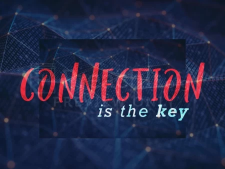 Connection is the Key