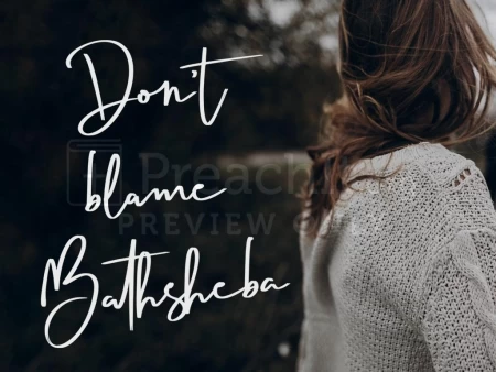 Don’t Blame Bathsheba
